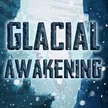 glacial awakening
