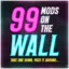 ninety nine 99 mods on the wall featuring create